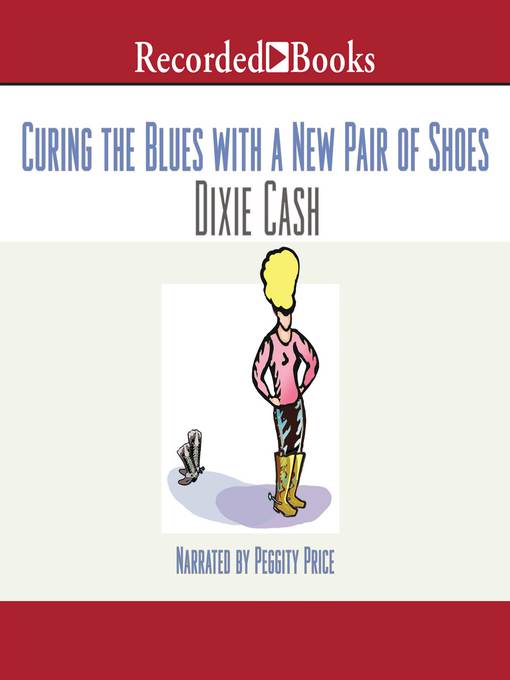 Title details for Curing the Blues with a New Pair of Shoes by Dixie Cash - Wait list